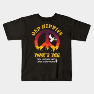 Old Hippies don't die they just fade into crazy grandparents Kids T-Shirt